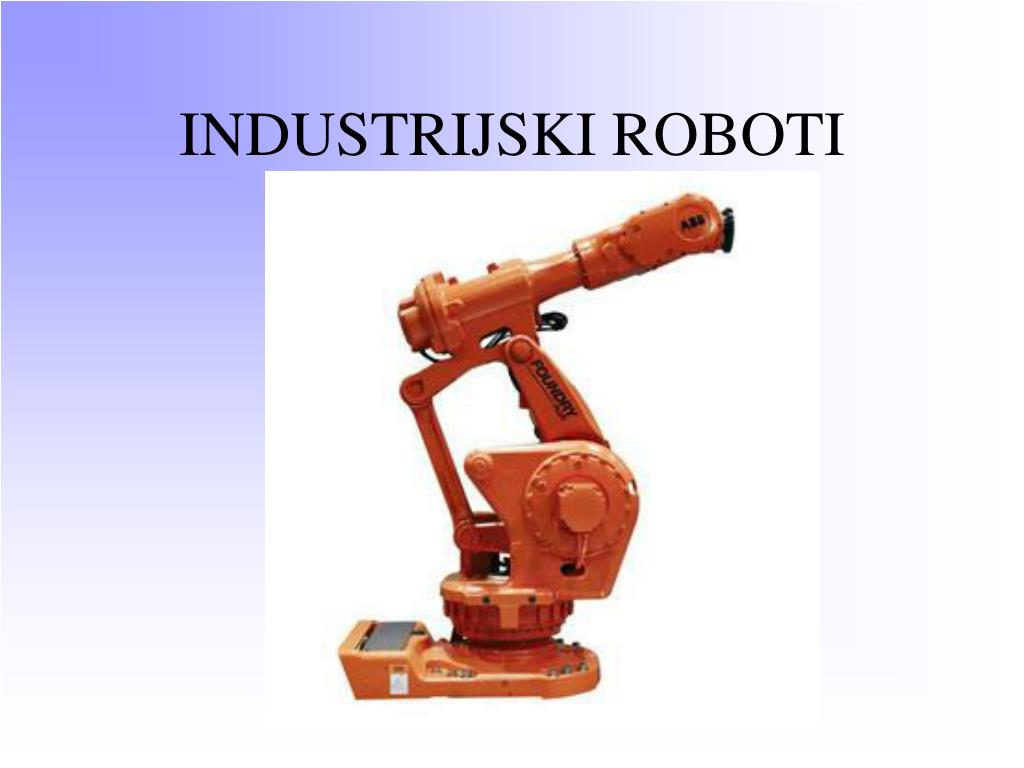 PPT - INDUSTRIJSKI ROBOTI PowerPoint Presentation, free download -  ID:2922975