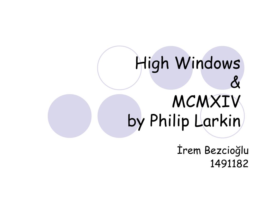PPT - High Windows & MCMXIV by Philip Larkin PowerPoint Presentation -  ID:2924511