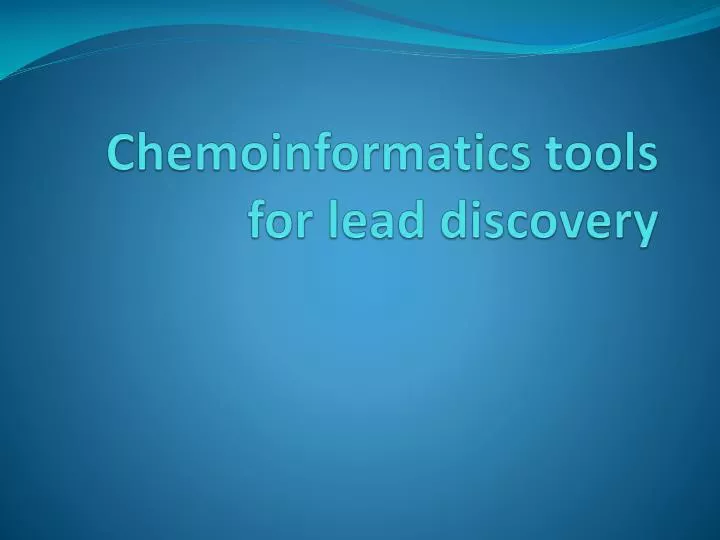 PPT Chemoinformatics tools for lead discovery PowerPoint Presentation ID2924820