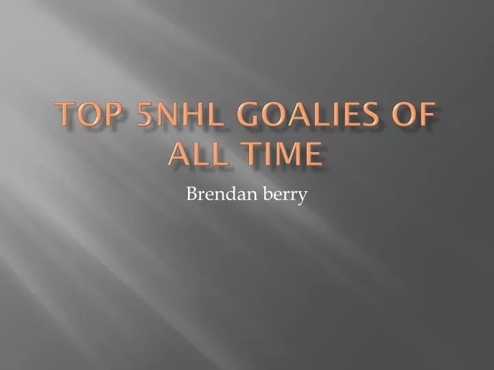 PPT Top 5NHL Goalies Of All Time PowerPoint Presentation Free PPT Top 5NHL Goalies Of All Time PowerPoint Presentation Free