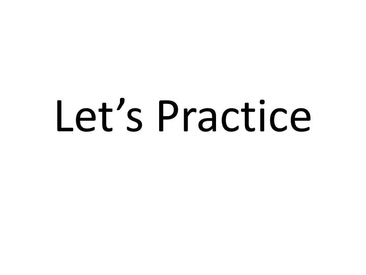 PPT - Let’s Practice PowerPoint Presentation, free download - ID:2926111