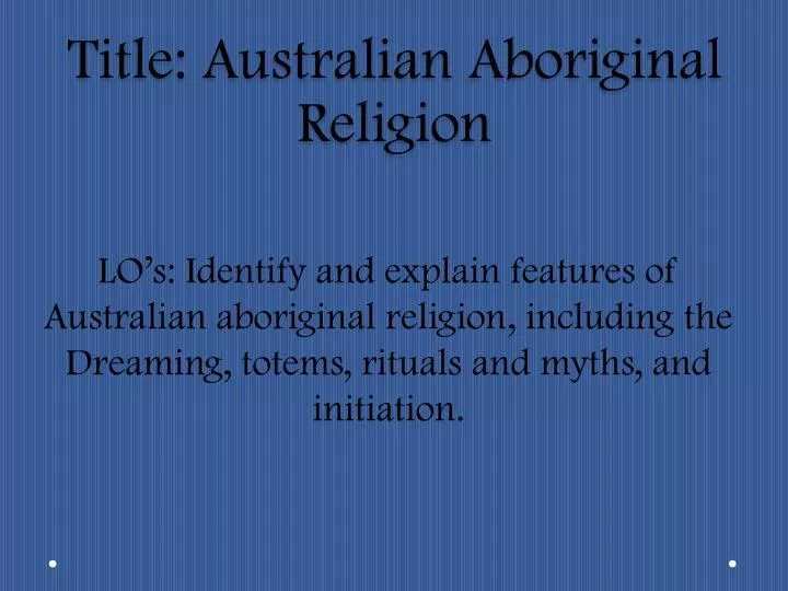 PPT - Title: Australian Aboriginal Religion PowerPoint Presentation, free  download - ID:2927689