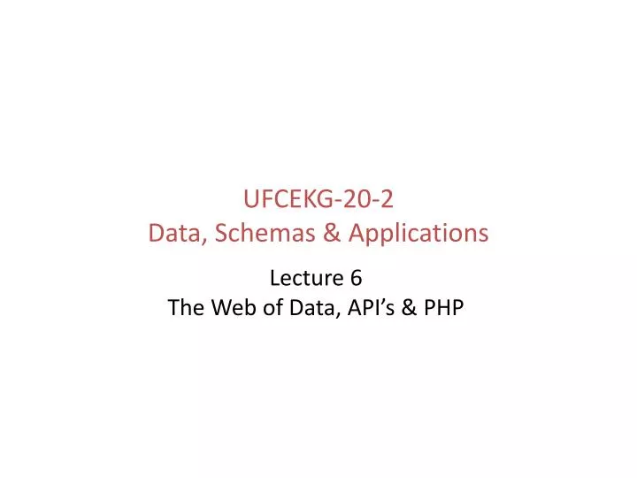 PPT - UFCEKG-20-2 Data, Schemas & Applications PowerPoint Presentation ...