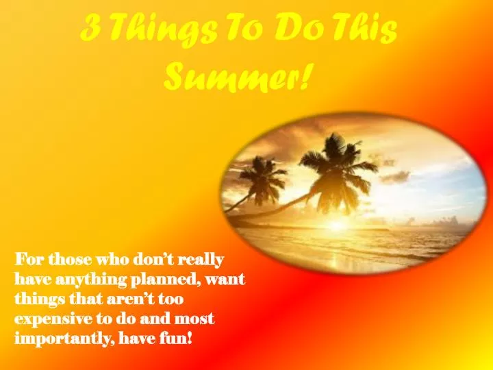 3 things to do this summer n.
