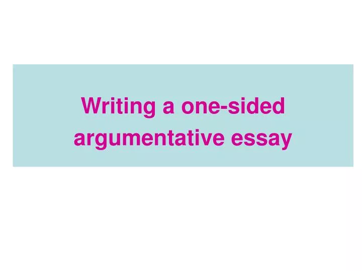 one sided opinion essay topics
