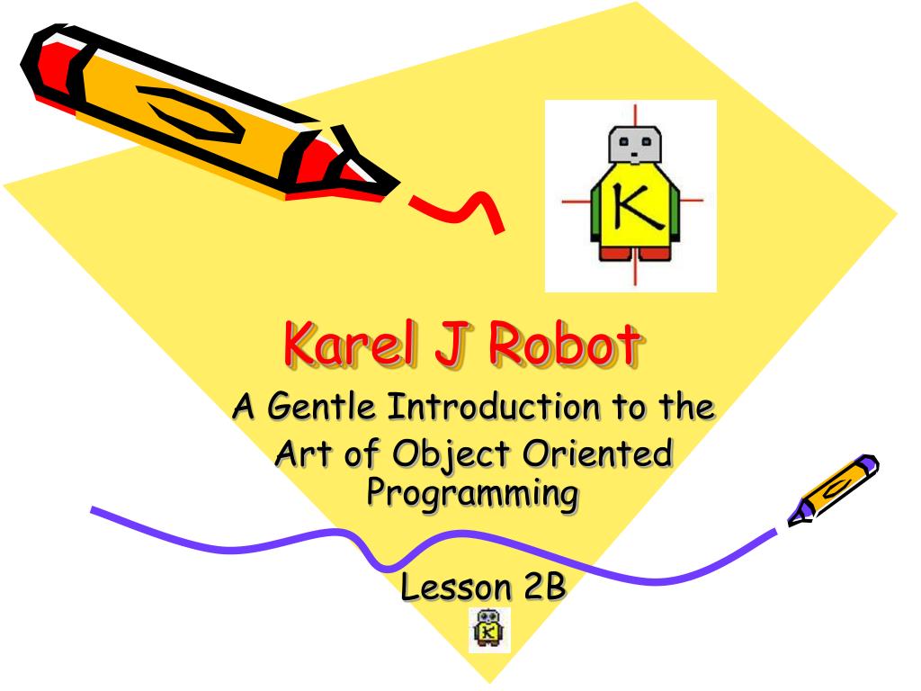 PPT - Karel J Robot PowerPoint Presentation - ID:2936719