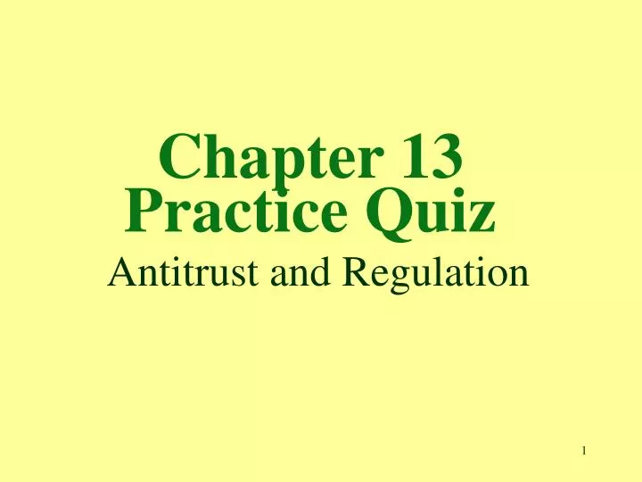 PPT Chapter 13 Practice Quiz Antitrust and Regulation PowerPoint