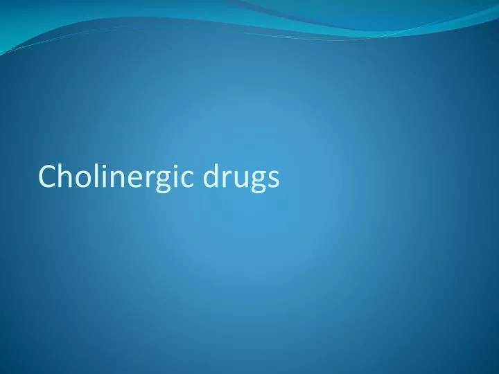 cholinergic drugs powerpoint presentation