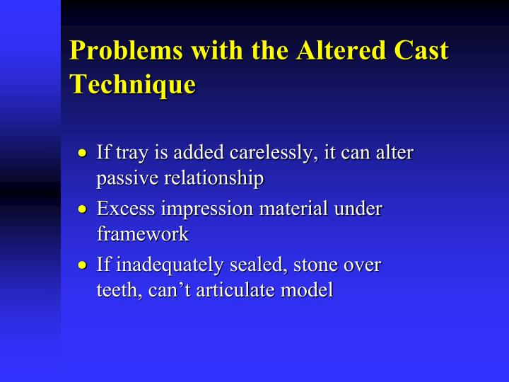 altered cast technique