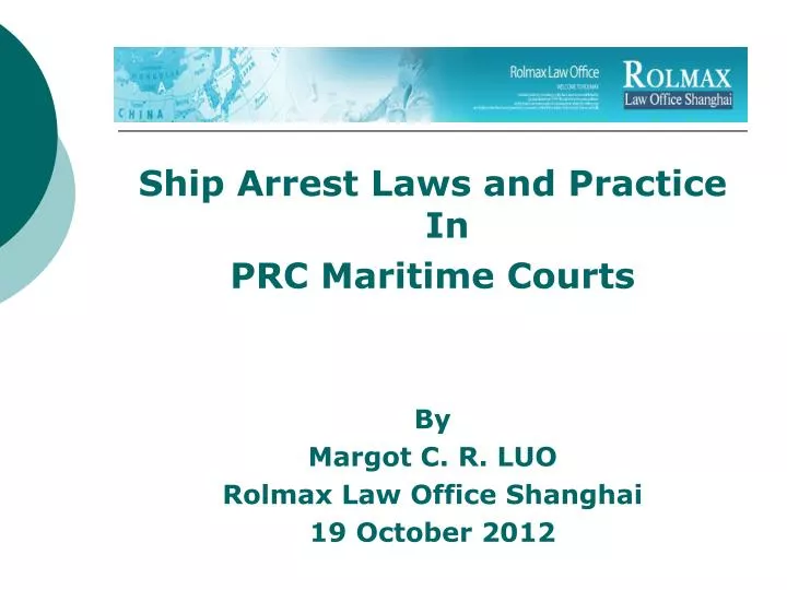 PPT Ship Arrest Laws and Practice In PRC Maritime Courts By Margot C