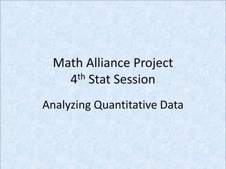 PPT Math Alliance Project 4 Th Stat Session PowerPoint Presentation Ppt math alliance project 4 th stat session powerpoint presentation