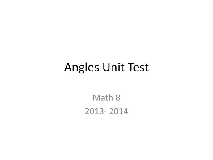 PPT - Angles Unit Test PowerPoint Presentation, free download - ID:2944246