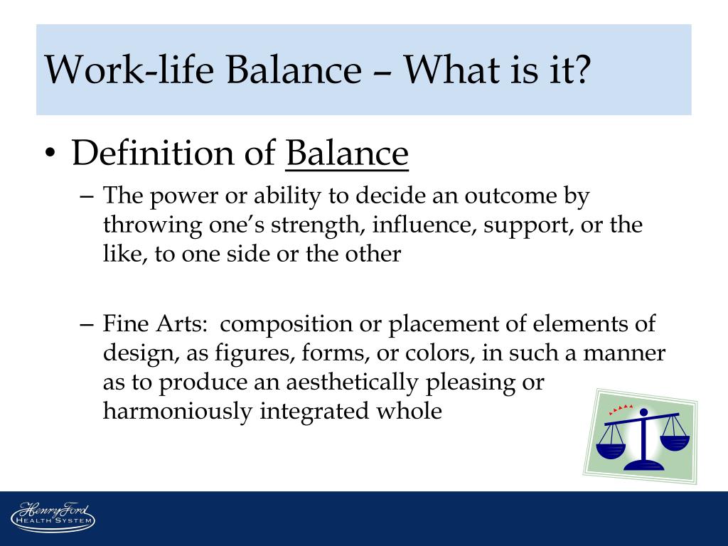 PPT - Work-life Balance What it is What it isn't How to have it PowerPoint  Presentation - ID:2953341