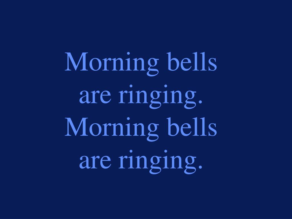Morning Bells are ringing - wake up!