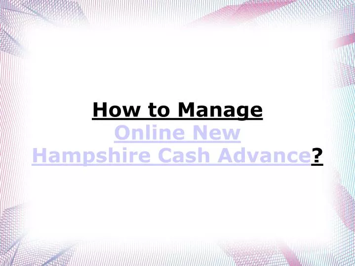 how to manage online new hampshire cash advance n.