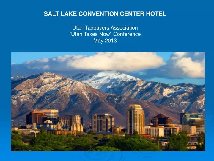 PPT SALT LAKE CONVENTION CENTER HOTEL Utah Taxpayers Association
