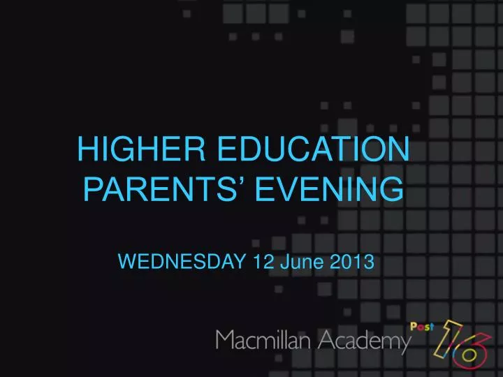 higher education parents evening wednesday 12 june 2013 n.