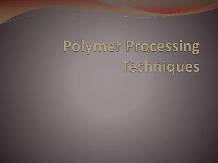 polymer processing techniques n.