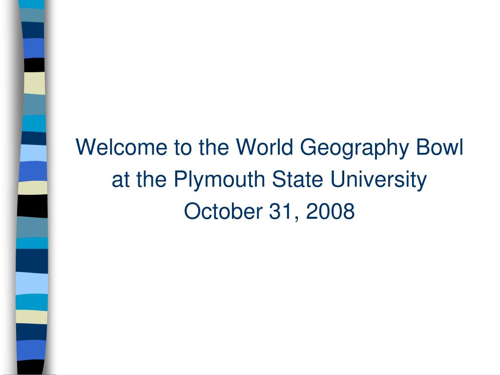 PPT to the World Geography Bowl at the Plymouth State