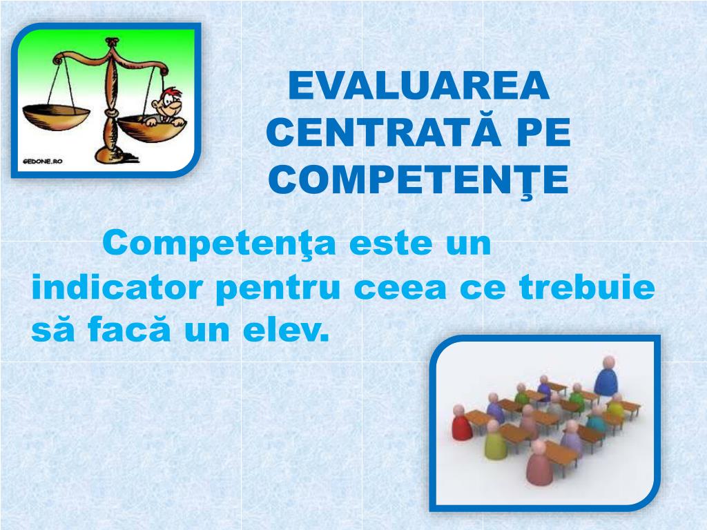PPT - EVALUAREA CENTRATĂ PE COMPETENŢE PowerPoint Presentation, free  download - ID:2973516