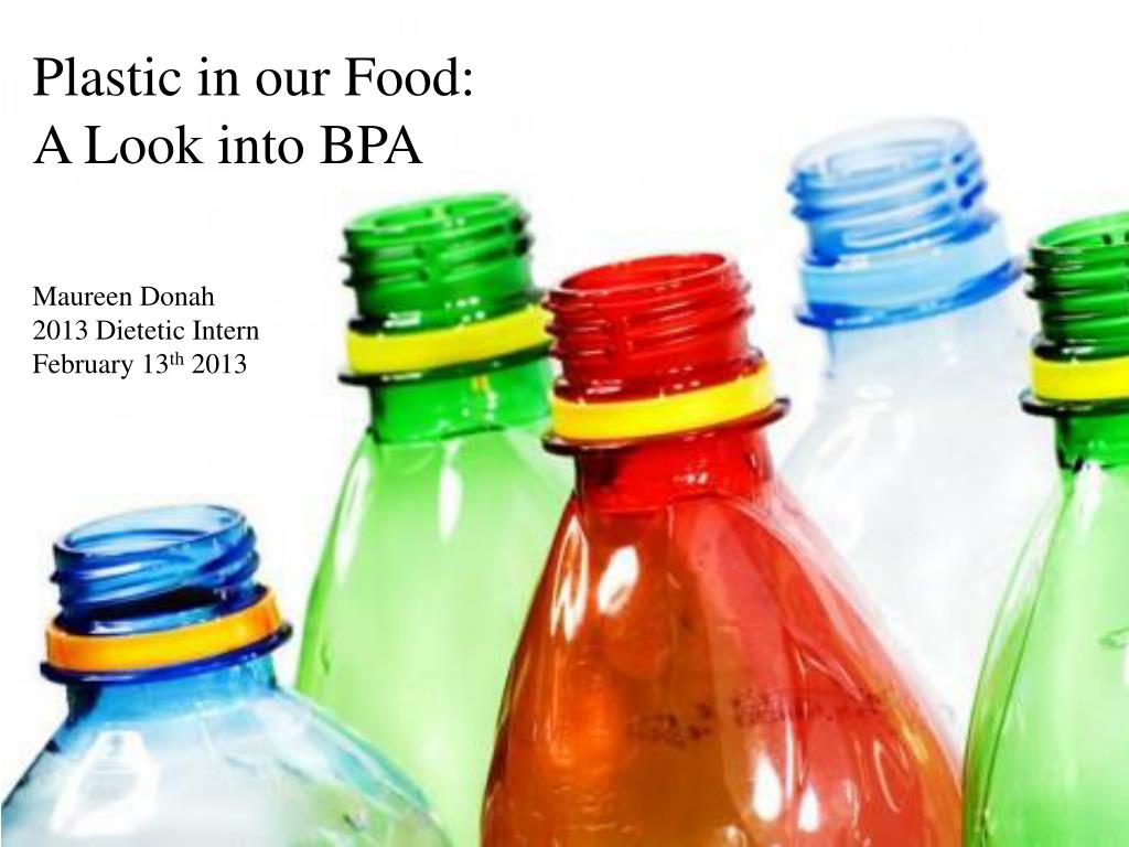 PPT Plastic in our Food A Look into BPA Maureen Donah 2013 Dietetic