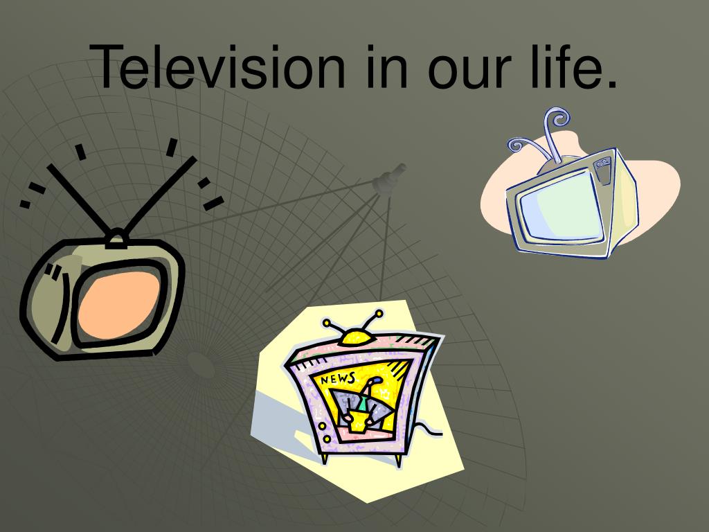 Tv in our life