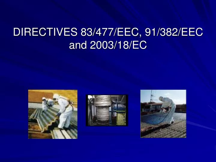 directives 83 477 eec 91 382 eec and 2003 18 ec n.