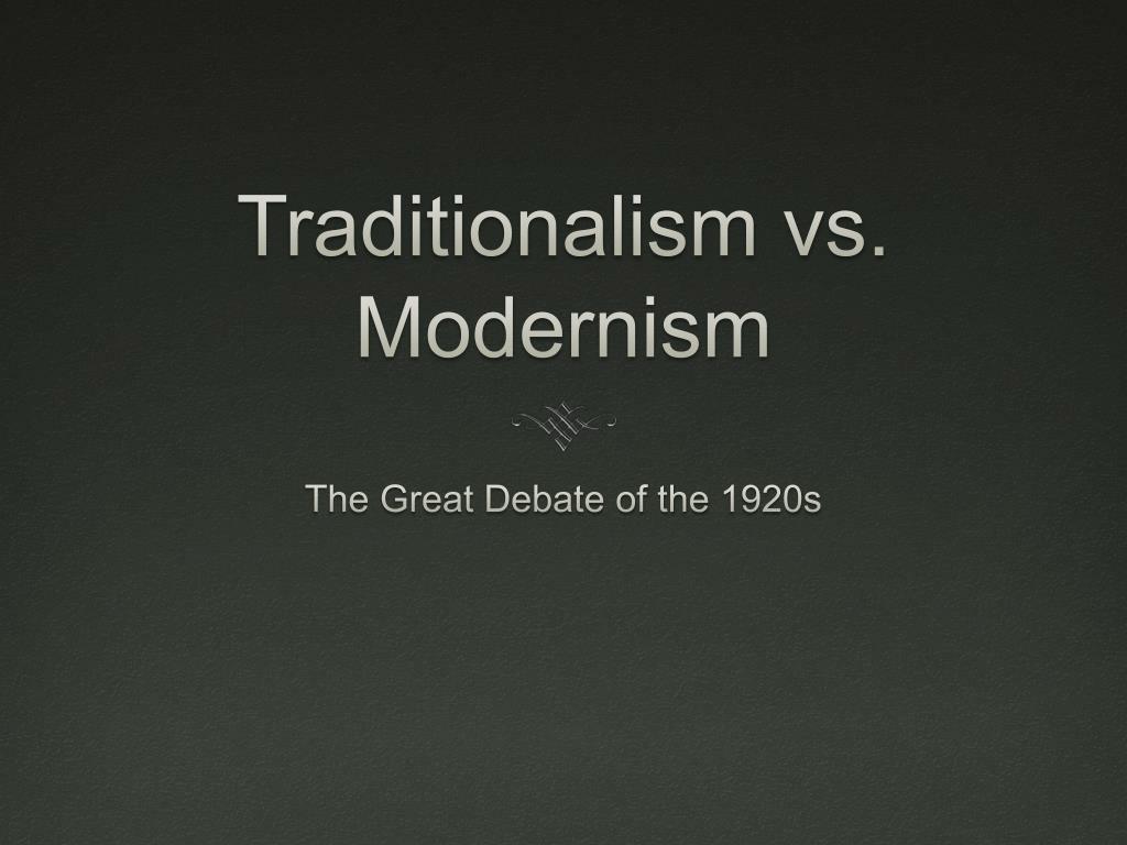 traditionalists vs modernists