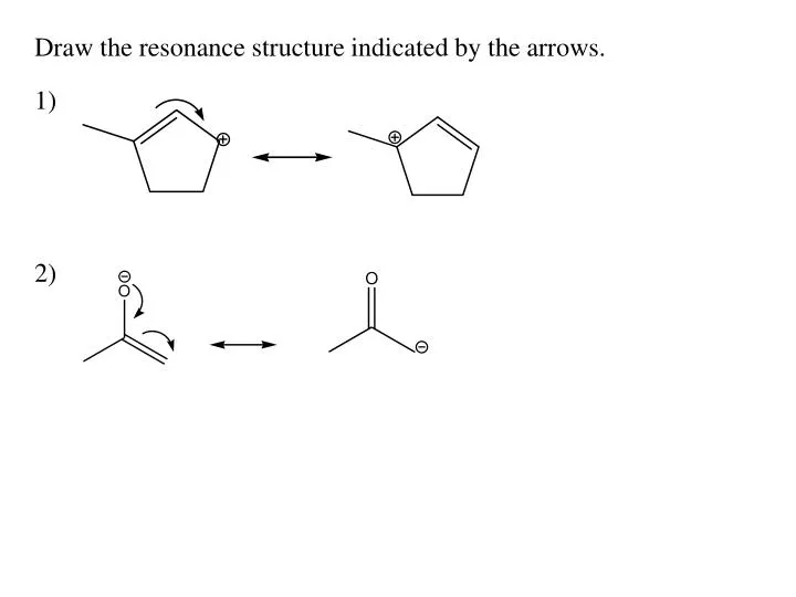 PPT - Draw the resonance structure indicated by the arrows. PowerPoint