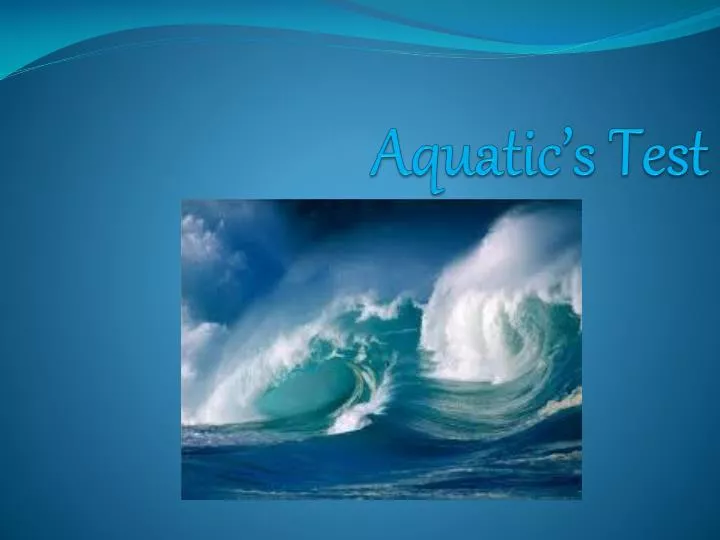 PPT  Aquatic’s Test PowerPoint Presentation, free download  ID2993800