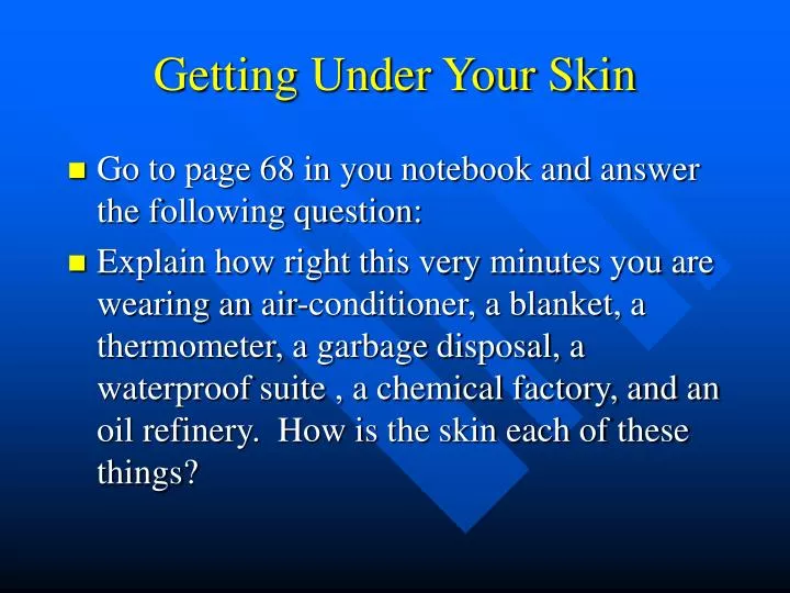 PPT Getting Under Your Skin PowerPoint Presentation, free download