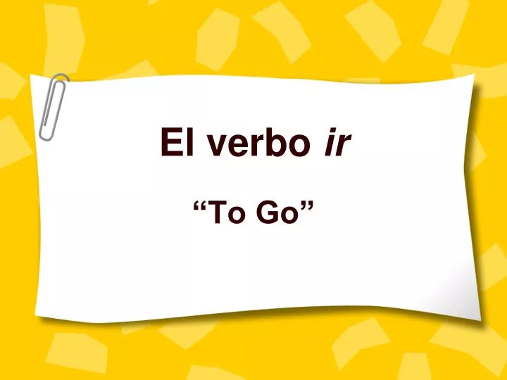 PPT El Verbo Ir PowerPoint Presentation Free Download ID 2995623