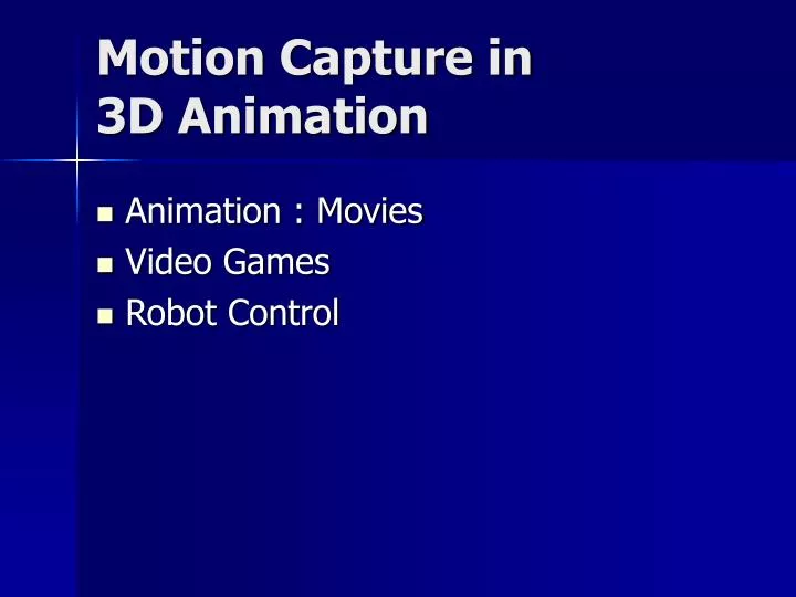PPT - Motion Capture in 3D Animation PowerPoint Presentation, free download - ID:2996968 PPT - Motion Capture in 3D Animation PowerPoint Presentation, free download - ID:2996968