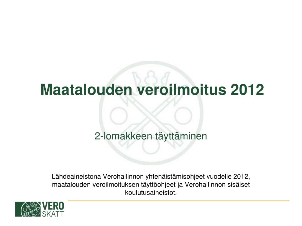 PPT - Maatalouden veroilmoitus 2012 PowerPoint Presentation, free download  - ID:2997600