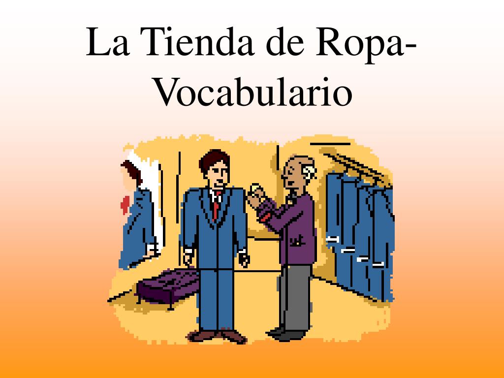 PPT - La Tienda de Ropa- Vocabulario PowerPoint Presentation, free download  - ID:2999829