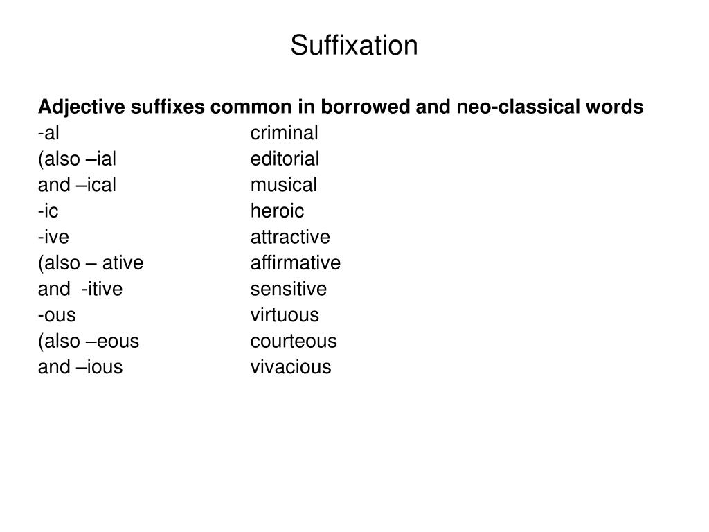Adverb suffixes. Suffixation. Adjective suffixes. Borrowed suffixes. Suffix ive adjectives.