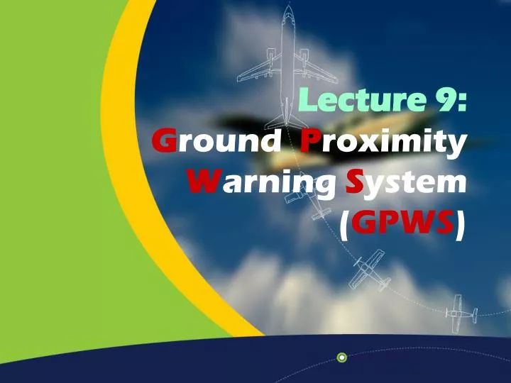 PPT Lecture 9 G round P roximity W arning S ystem ( GPWS