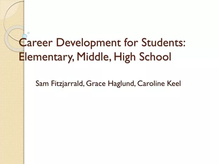 PPT Career Development for Students Elementary, Middle, High School PowerPoint Presentation