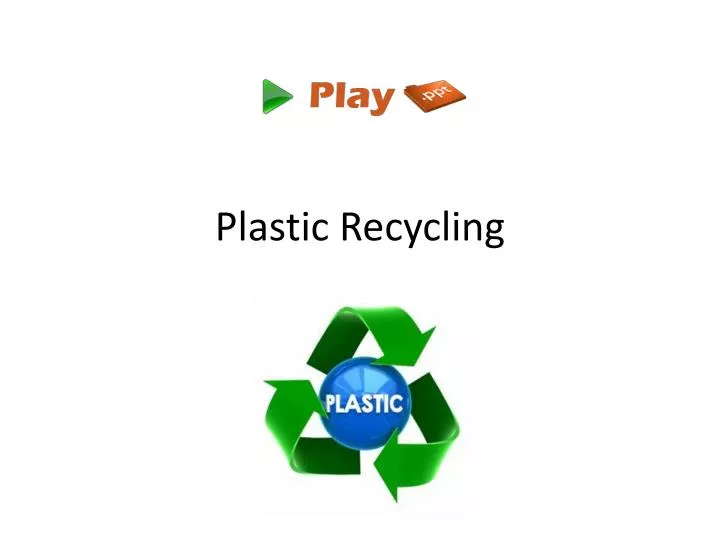 PPT - Plastic Recycling PowerPoint Presentation, free download - ID:3004267