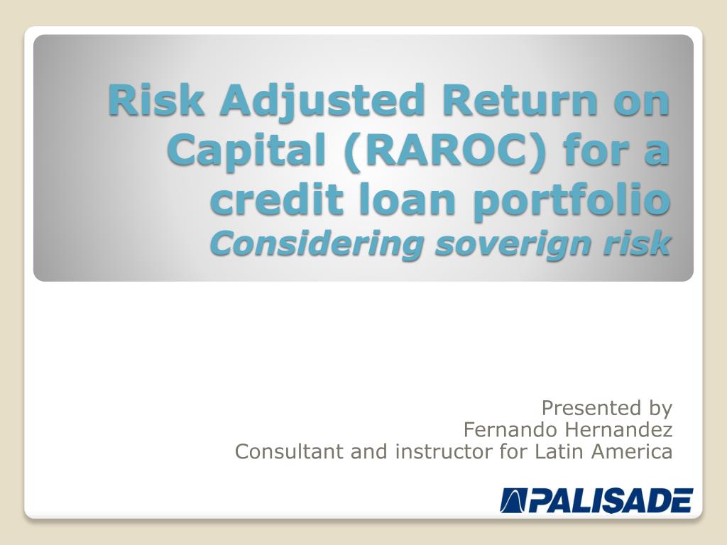 Ppt Risk Adjusted Return On Capital Raroc For A Credit Loan