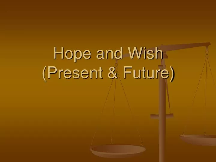 hope and wish present future n.