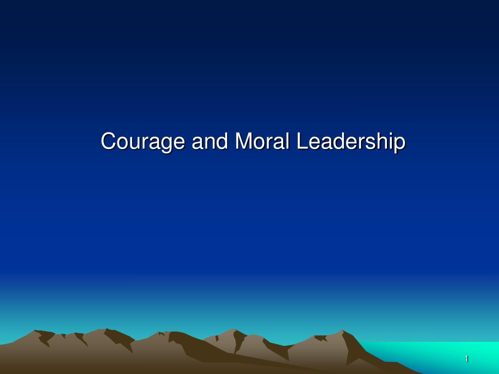 PPT - Courage and Moral Leadership PowerPoint Presentation, free ...