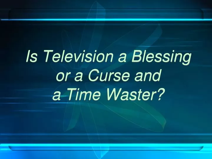 television a blessing or curse Another grave in the same lot for television and the communized loudspeakers the radio as new technology: blessing or curse a 1929 debate. television a blessing or curse Another grave in the same lot for television and the communized loudspeakers the radio as new technology: blessing or curse a 1929 debate.