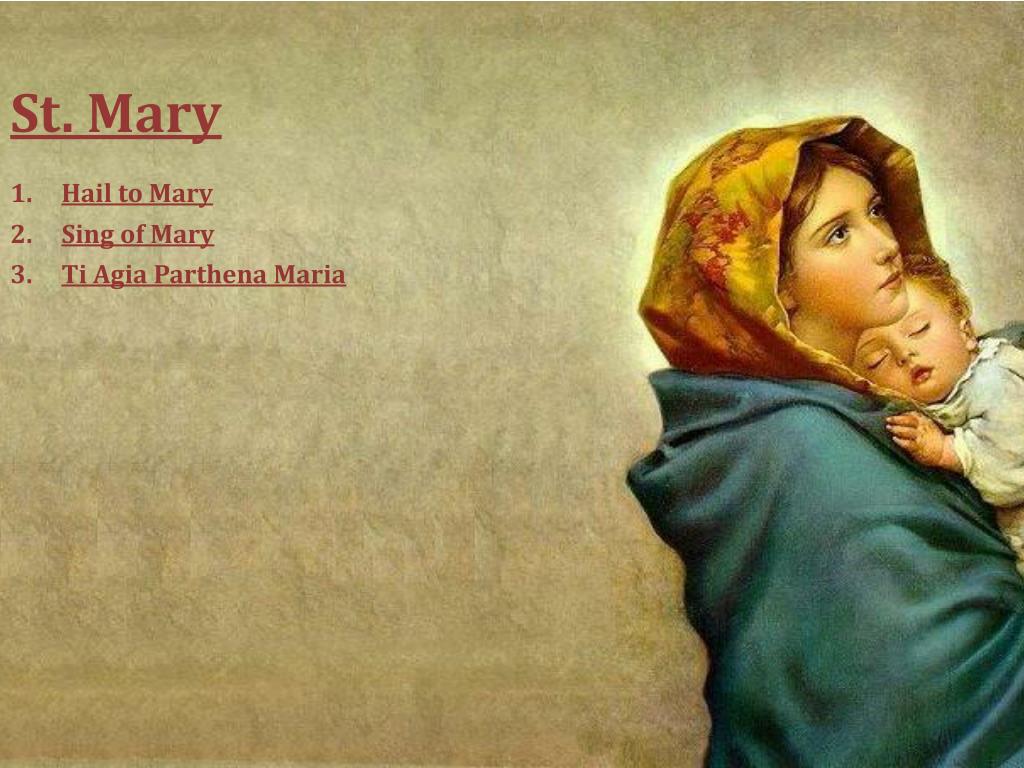 Mary sang. The Hail Mary (Prayer).