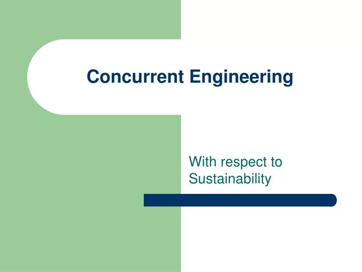 Concurrent engineering is characterized by Concurrent engineering is characterized by