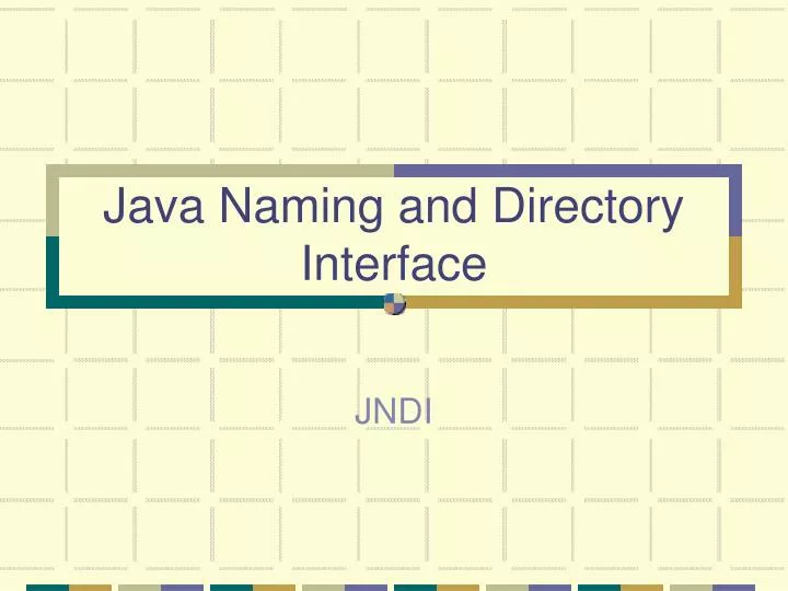 PPT Java Naming and Directory Interface PowerPoint Presentation, free