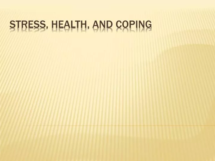 PPT - Stress, Health, and Coping PowerPoint Presentation, free download ...
