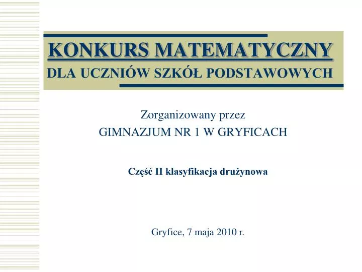 Wojewódzki Konkurs Matematyczny Dla Szkół Podstawowych Zadania PPT - KONKURS MATEMATYCZNY DLA UCZNIÓW SZKÓŁ PODSTAWOWYCH PowerPoint