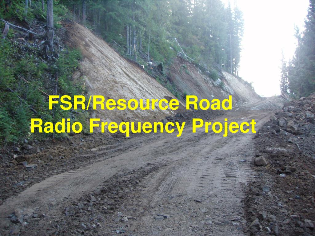 PPT - FSR/Resource Road Radio Frequency Project PowerPoint Presentation -  ID:3026318