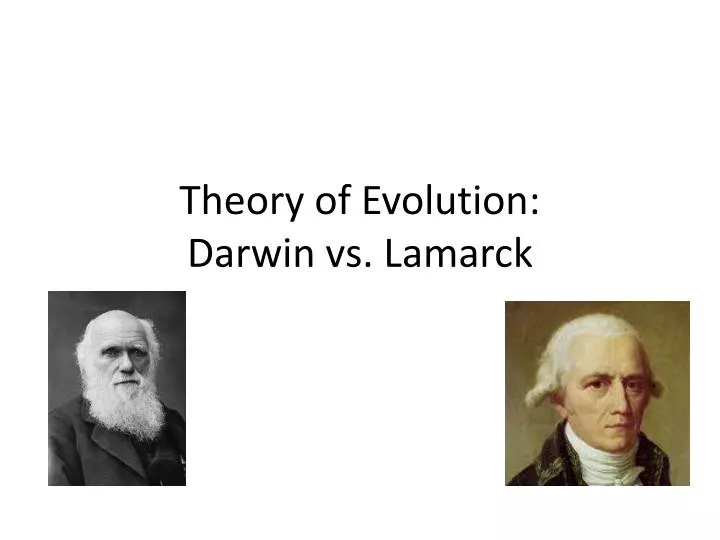 PPT Theory of Evolution Darwin vs. Lamarck PowerPoint Presentation